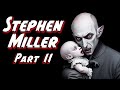 Stephen Miller Is Coming For You