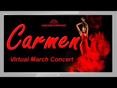 Cascade Symphony: Virtual March Concert, "Carmen," Mon., Mar. 8, 7:30 pm