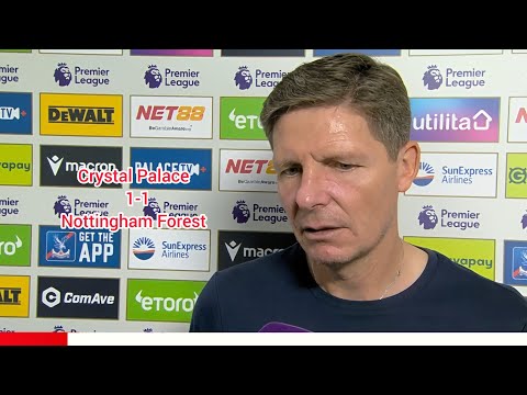 ‎DELIGHTED WITH PALACE'S UNBEATEN START TO SEASON! OLIVER GLASNER POST-MATCH|PALACE 1-1NOTTM FOREST‎