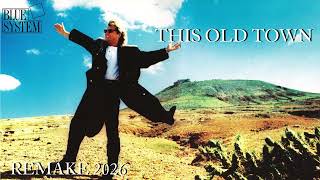 Blue System - This Old Town // Raul.is.ModernTalking &amp; Ronald Hamrak REMAKE 2026