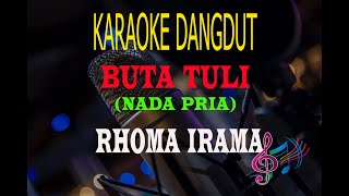 Download lagu Karaoke Buta Tuli Nada Pria - H.Rhoma Irama (Karaoke Dangdut Tanpa Vocal) mp3