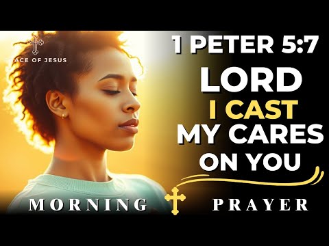 Lord, Teach Me to Cast My Burdens on You and Rest in Your Love | Morning Prayer