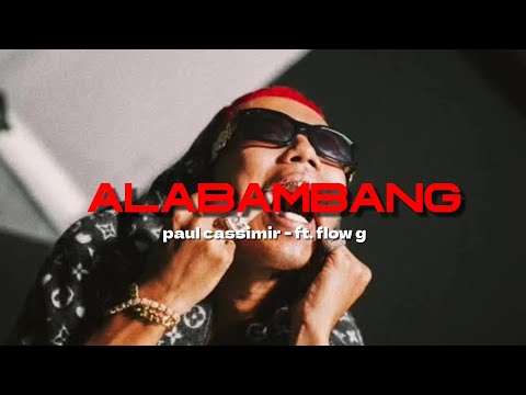 ALABAMBANG - paul cassimir - ft. flow g (Lyrics)