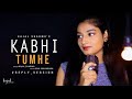 Kabhi Tumhe | Reply Version | Kajal Sharma | Darshan Raval | Anil Maharana | Female Version