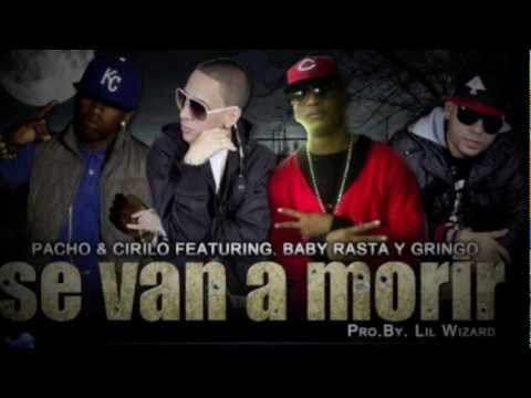 Se Van a Morir - Pacho y Cirilo Feat Baby Rasta y Gringo
