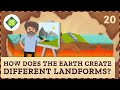 How Does The Earth Create Different Landforms Crash Course Geography 20