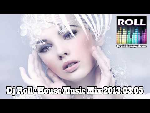 Dj Roll - House Music Mix 2013.03.05