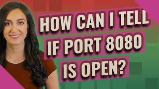 How can I tell if port 8080 is open?