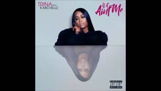 Trina ft K. Michelle- If It Ain&#39;t Me