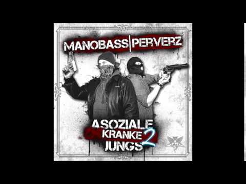 Mano Bass & Perverz - Es tut mir leid (Asoziale Kranke Jungs 2)