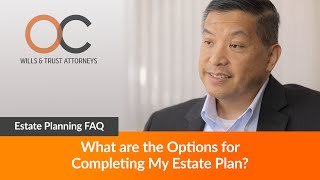 Estate Planning FAQ: What are the Options for Completing My Estate Plan?