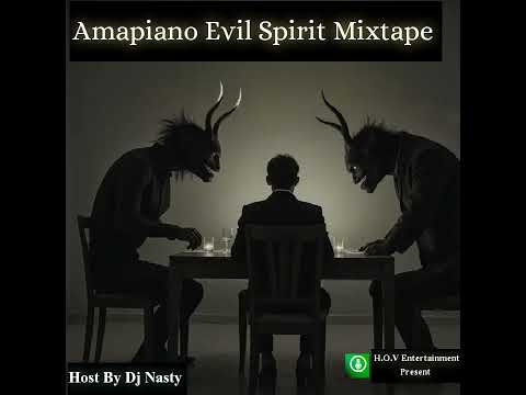 Dj Nasty _Amapiano Evil Spirit Mixtape