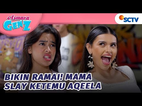 Ketemu Mama Slay, Aqeela Marahin Adit Karena Nggak Bersyukur! | Asmara Gen Z - Episode 320