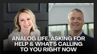Analog Life, Asking for Help & What's Calling to You Right Now with Shane Arthur
