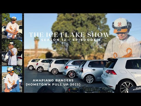 The Ice Flake Show Season 12 Episode 1 Amapiano Bangers Hometown Pull Up 2025