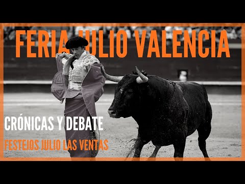Feria de Julio de Valencia – Festejos de Verano en Las Ventas