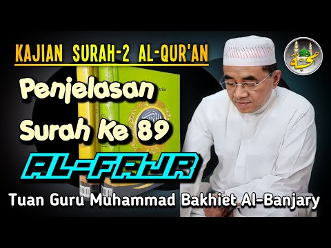 🔵 89. Explanation of Surah AL-FAJR || KH.Muhammad Bakhiet.AM || Caretaker of Nurul Muhibbin Islam...