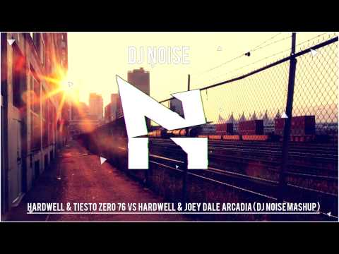 Hardwell & Tiesto Zero 76 vs Hardwell & Joey Dale Arcadia ( DJ NOISE MASHUP )