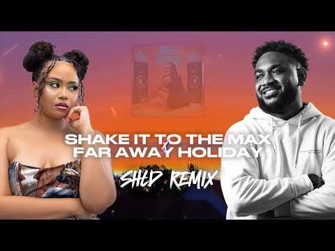 SHLD - Shake It To The Max X Far Away Holiday (Mega Mix)