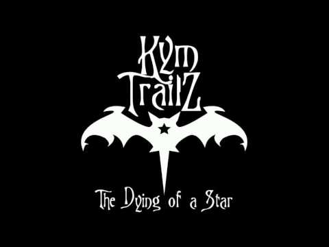 The Dying of A Star - Kym Trailz