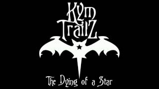 The Dying of A Star - Kym Trailz
