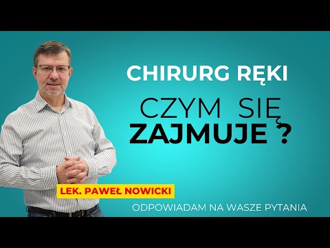 CHIRURG RĘKI - Czym się zajmuje?