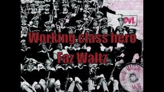 Faz Waltz - Working Class Heroes
