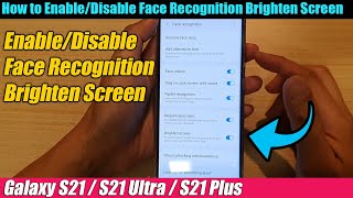 Galaxy S21/Ultra/Plus: How to Enable/Disable Face Recognition Brighten Screen