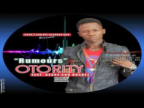OTORITY...FT KESSE & BRADEZ (STONE)...."RUMOURS" ONE OF GH LATEST HIT