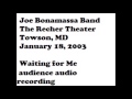 Joe Bonamassa  - Waiting for Me - Recher Theater, Towson ,MD 01-18-2003