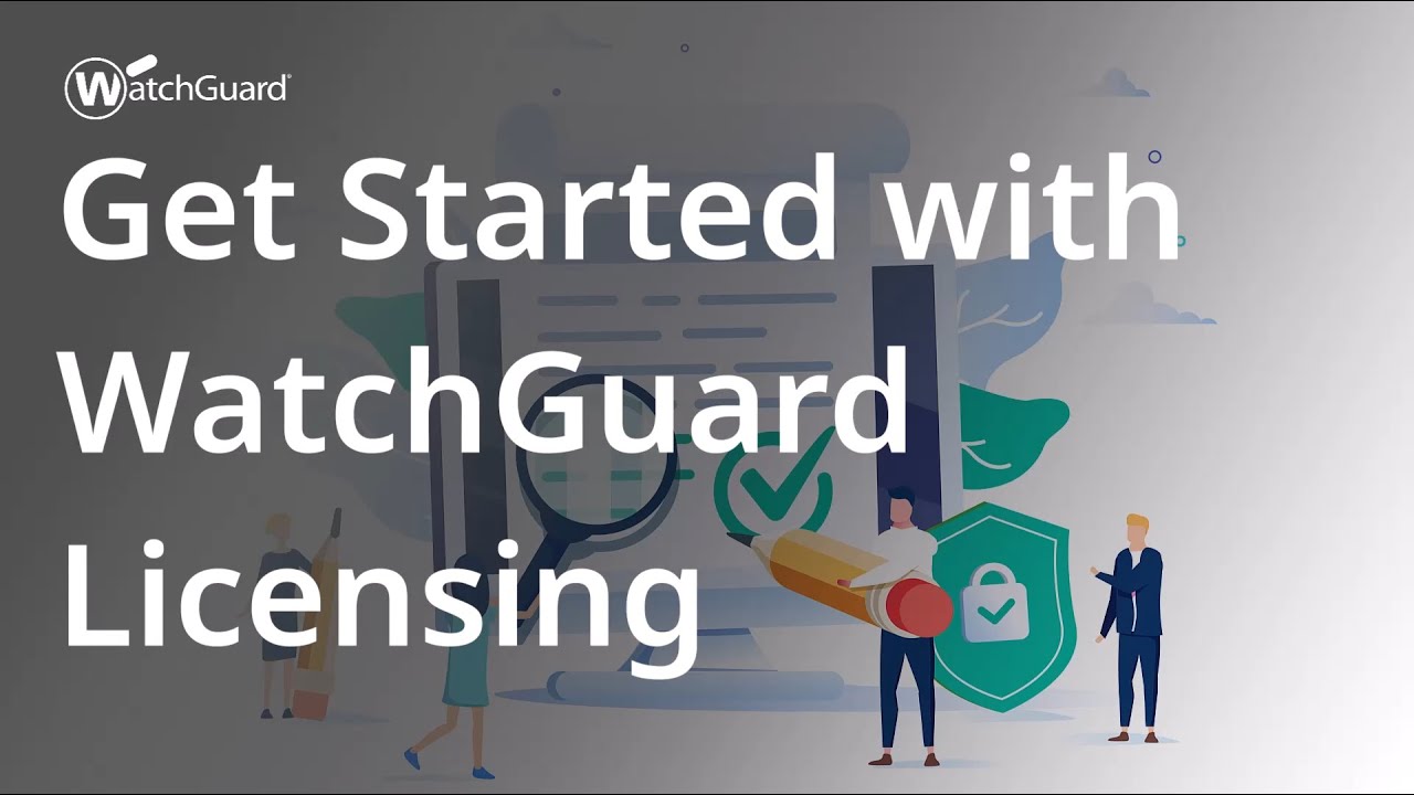 Tutorial: Get Started with WatchGuard Licensing