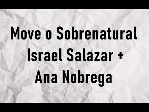 Move o Sobrenatural   Israel Salazar + Ana Nobrega (Letra)
