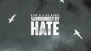 King B — Surrounded By Hate Prod  By Chopsquad DJ