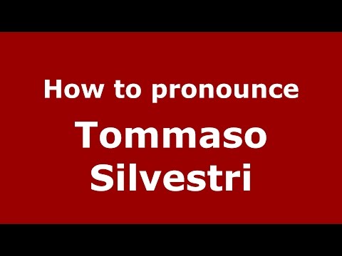How to pronounce Tommaso Silvestri (Italian/Italy)  - PronounceNames.com