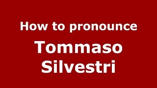How to pronounce Tommaso Silvestri