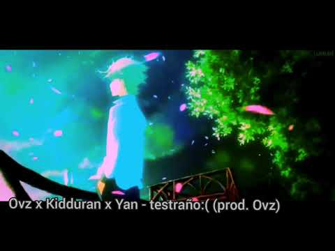 Ovz x Kidduran x Yan - Testraño:(