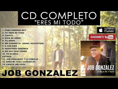 Job Gonzalez - Eres Mi Todo (CD COMPLETO) - Música Cristiana
