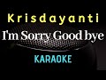 KRISDAYANTI - I'm Sorry Goodbye ( karaoke ) - Tanpa vocal
