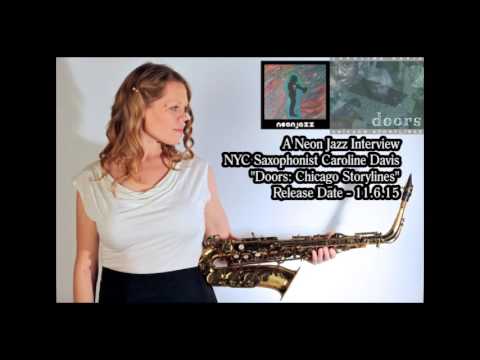 A Neon Jazz Interview with NYC Saxophonist Caroline Davis Talks About "Doors: Chicago Storylines"
