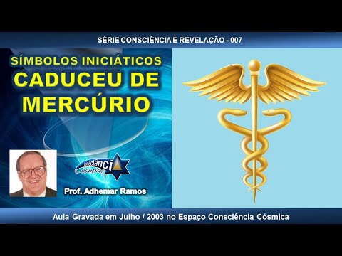 007 SÍMBOLOS INICIÁTICOS - CADUCEU DE MERCÚRIO - Prof. Adhemar Ramos