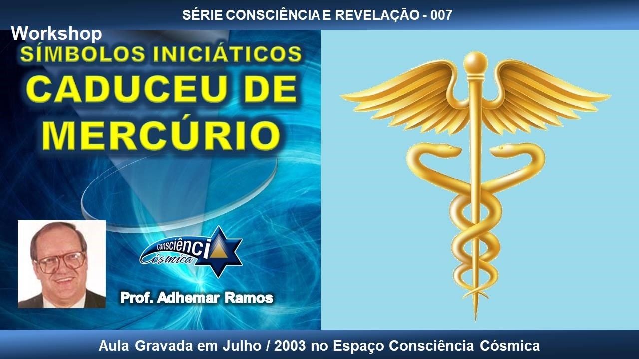 007 SÍMBOLOS INICIÁTICOS - CADUCEU DE MERCÚRIO - Prof. Adhemar Ramos