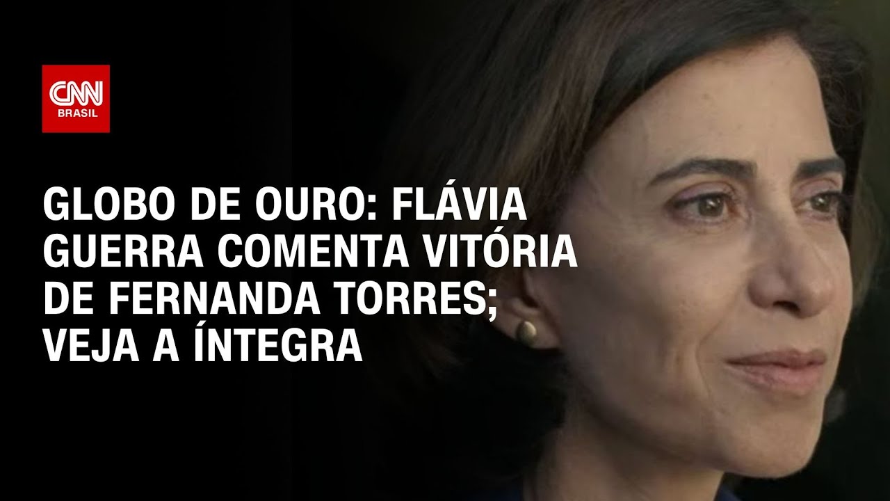 Globo de Ouro: Flávia Guerra comenta vitória de Fernanda Torres; Veja a íntegra | LIVE CNN