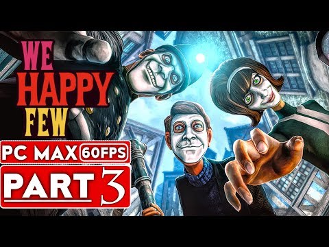 WE HAPPY FEW Gameplay Walkthrough Part 3 FULL GAME [1080p HD 60FPS PC] - No Commentary