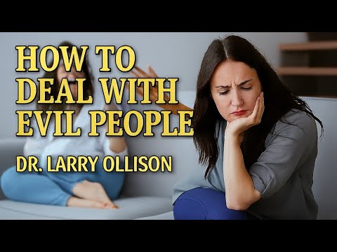 How to Deal with Evil People - Dr Larry Ollison