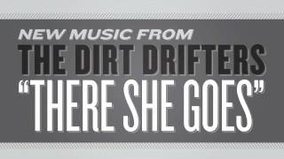 The Dirt Drifters - There She Goes (Audio Only)