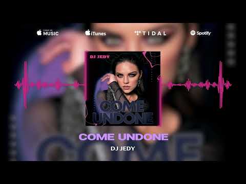 DJ JEDY  -  Come Undone 2022