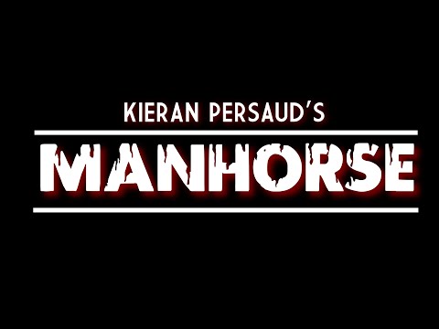 "MANHORSE"// A Kieran Persaud Film// 2021