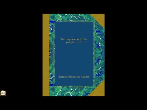 Our square and the people in it by Samuel Hopkins Adams — free full audiobook