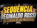 TOP SEQUÊNCIA REGINALDO ROSSI PASSADÃOO OS CLASSICOS ️TOCADOS TRACK LIST 2024 Marcantes Melody