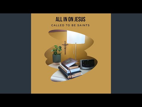 All In On Jesus - Called To Be Saints